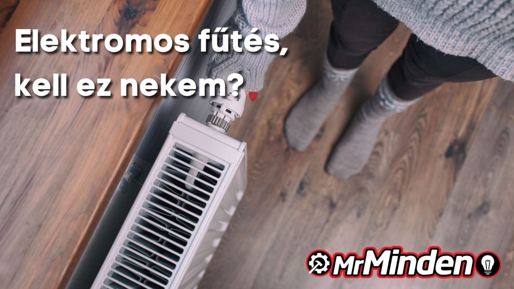 Mr.Minden-elektromos-futes-megeri-e